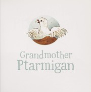 Cover of: Grandmother ptarmigan by Qaunak Mikkigak