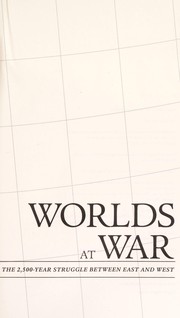 Cover of: Worlds at war: the 2,500-year struggle between east and west