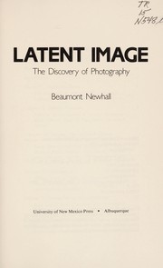 Cover of: Latent image by Beaumont Newhall