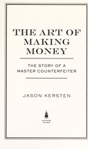 Cover of: The art of making money: the story of a master counterfeiter