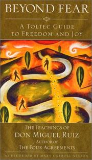 Cover of: Beyond fear: a Toltec guide to freedom and joy : the teachings of Miguel Angel Ruiz, M.D.