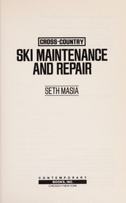 Cross-country ski maintenance and repair by Seth Masia