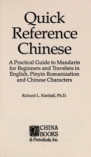 Cover of: Quick reference Chinese: a practical guide to Mandarin for beginners and travelers in English, Pinyin romanization, and Chinese characters
