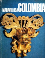 Cover of: Maravillosa Colombia: Una visión inedita de su espiritu, sus tierras, sus hombres, su pasado y su presente