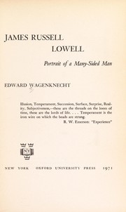James Russell Lowell; portrait of a many-sided man by Edward Wagenknecht
