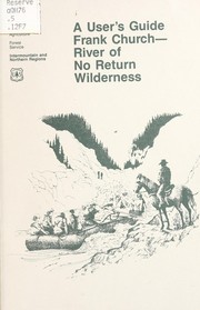Frank Church-River of No Return Wilderness by United States. Forest Service. Intermountain Region