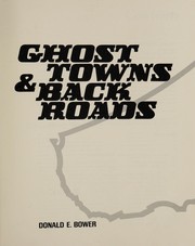 Cover of: Ghost towns & back roads: adventure and activity guide to 110 scenic, historic, & natural wonders