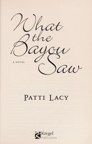 Cover of: What the bayou saw: a novel