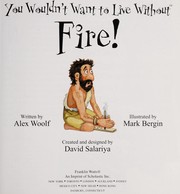 Cover of: You wouldn't want to live without fire!