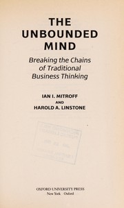 Cover of: The unbounded mind: breaking the chains of traditional business thinking