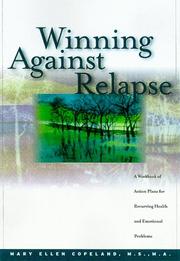 Cover of: Winning Against Relapse: A Workbook of Action Plans for Recurring Health and Emotional Problems