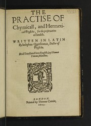 The practice of chymicall, and hermeticall physicke, for the preservation of health by Joseph Du Chesne