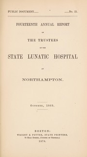 Cover of: Fourteenth annual report of the Trustees of the State Lunatic Hospital at Northampton: October, 1869