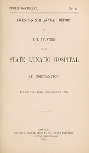 Cover of: Twenty-ninth annual report of the Trustees of the State Lunatic Hospital at Northampton, for the year ending September 30, 1884