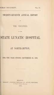 Cover of: Twenty-seventh annual report of the Trustees of the State Lunatic Hospital at Northampton, for the year ending September 30, 1882