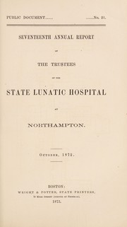 Cover of: Seventeenth annual report of the Trustees of the State Lunatic Hospital at Northampton: October, 1872