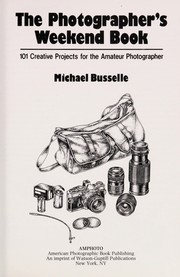Cover of: The photographer's weekend book: 101 creative projects for the amateur photographer