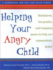 Cover of: Helping your angry child: worksheets, fun puzzles, and engaging games to help you communicate better : a workbook for you and your family