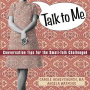 Cover of: Talk to me: conversation tips for the small-talk challenged
