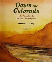 Cover of: Down the Colorado: the story of John Wesley Powell, the one-armed explorer