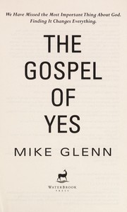 Cover of: The gospel of yes: following Jesus comes down to what you do, not what you don't