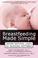 Cover of: Breastfeeding Made Simple