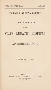 Cover of: Twelfth annual report of the Trustees of the State Lunatic Hospital at Northampton: October, 1867