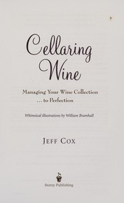 Cover of: Cellaring wine: managing your wine collection-- to perfection