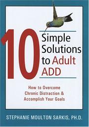 Cover of: 10 simple solutions to adult ADD: how to overcome chronic distraction and accomplish your goals