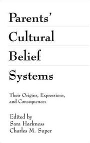 Parents' cultural belief systems : their origins, expressions, and consequences