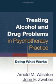 Treating alcohol and drug problems in psychotherapy practice by Arnold M. Washton