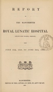 Report of the Manchester Royal Lunatic Hospital, (situate near Cheadle, Cheshire), from June 25th, 1859, to June 24th, 1860 by Manchester Royal Lunatic Hospital