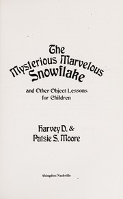 Cover of: The mysterious marvelous snowflake and other object lessons for children