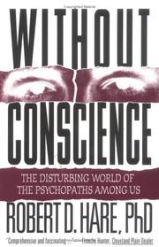 Cover of: Without conscience: the disturbing world of the psychopaths among us
