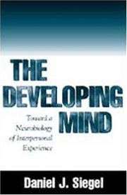 Cover of: The developing mind: toward a neurobiology of interpersonal experience
