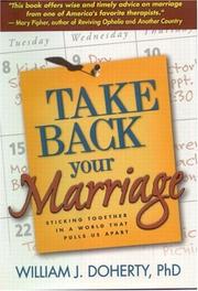 Take back your marriage : sticking together in a world that pulls us apart