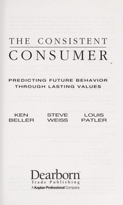Cover of: The consistent consumer: predicting future behavior through lasting values
