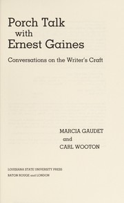 Porch talk with Ernest Gaines by Ernest J. Gaines, Marcia G. Gaudet, Carl Wooton