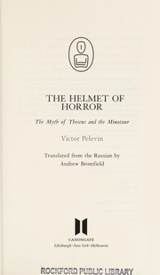 Cover of: HELMET OF HORROR: THE MYTH OF THESEUS AND THE MINOTAUR; TRANS. BY ANDREW BROMFIELD. by Viktor Olegovich Pelevin