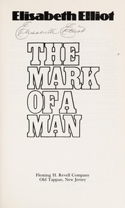 The mark of a man by Elisabeth Elliot