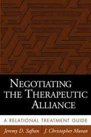 Negotiating the Therapeutic Alliance by Jeremy D. Safran, J. Christopher Muran