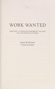 Cover of: Work wanted: dispel the reitrement myths keeping you from the life you want