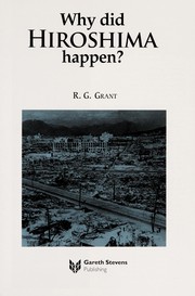 Why did Hiroshima happen? by R. G. Grant