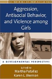 Cover of: Aggression, antisocial behavior, and violence among girls: a developmental perspective
