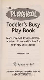 Cover of: Toddler's busy book: over 500 creative games, activities, crafts, and recipes for your very busy toddler