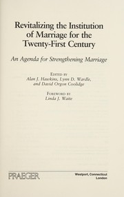 Cover of: Revitalizing the institution of marriage for the twenty-first century: an agenda for strengthening marriage