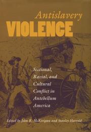 Cover of: Antislavery violence: sectional, racial, and cultural conflict in antebellum America