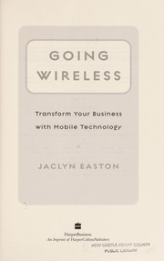 Cover of: Going wireless: transform your business with mobile technology