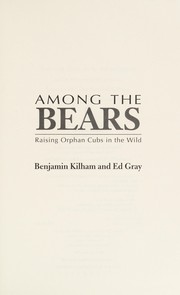 Cover of: Among the bears: raising orphan cubs in the wild