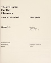 Cover of: Theater Games for the Classroom: A Teacher's Handbook, Grades 4-6